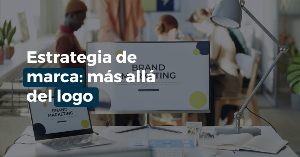 Estrategia de marca más allá del logo